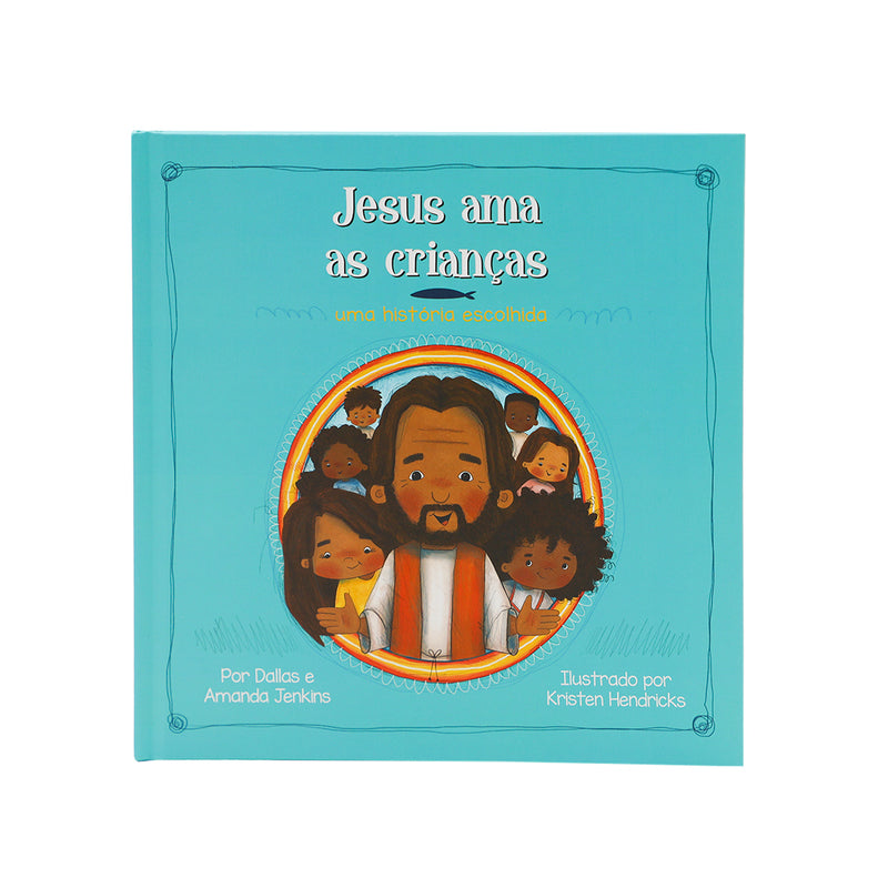 Jesus Loves The Little Children: A Chosen Story (Em Português)