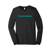 "Get used to different" Chosen Long Sleeve (Limited Edition)